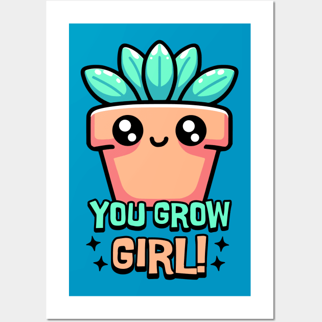 You Grow Girl! Cute Plant Pun Cartoon Wall Art by Cute And Punny